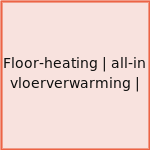 Floor-heating | all-in vloerverwarming |